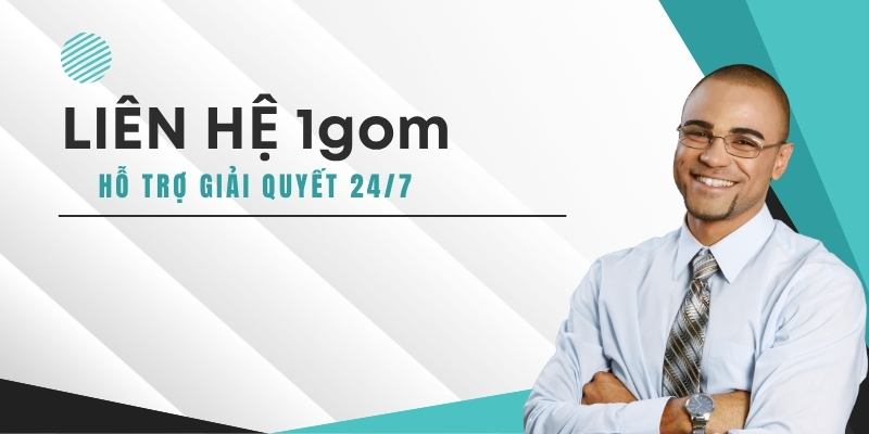 Vì sao phải liên hệ đến bộ phận CSKH 1gom?